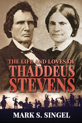 Libro The Life And Loves Of Thaddeus Stevens - Singel, Ma...