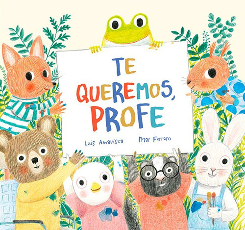 Libro Te Queremos, Profe, De Luis Amavisca. Editorial Nubeocho, Tapa Dura En Español, 2023