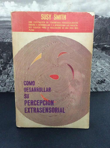 Como Desarrollar Su Percepción Extrasensorial Por Susy Smith