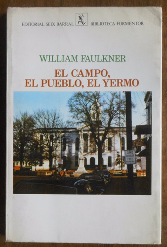 William Faulkner - El Campo, El Pueblo, El Yermo