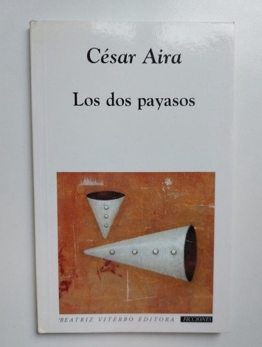 Cesar Aira - Los Dos Payasos - Beatriz Viterbo