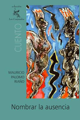 Libro Nombrar La Ausencia - Palomo Riano, Mauricio