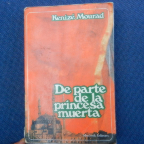 De Parte De La Princesa Muerta, Kenize Mourad, Ed. Muchnik E