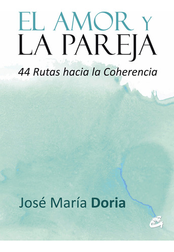 El Amor Y La Pareja, De Jose Maria Doria. Editorial Gaia, Tapa Blanda En Español, 2014