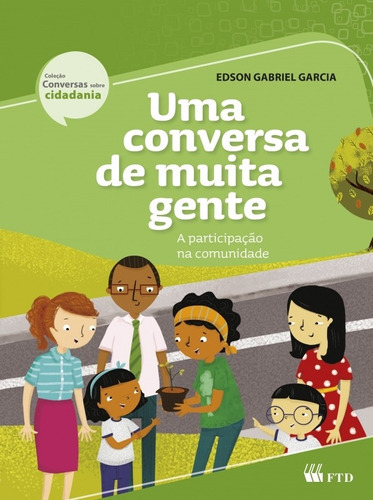 Conversa De Muita Gente, A: A Participação Na Comunidade, De Edson Gabriel Garcia. Editora Ftd (paradidaticos), Capa Mole Em Português
