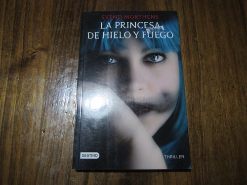 La Princesa De Hielo Y Fuego - Svend Morthens - Ed: Destino 