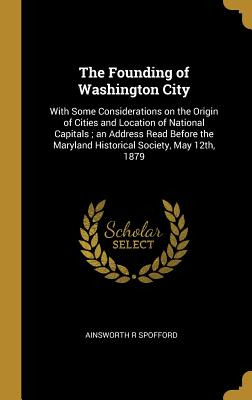 Libro The Founding Of Washington City: With Some Consider...