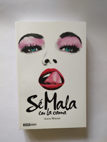 Sé Mala En La Cama (alicia Misrahi) Sexualidad Femenina Sexo