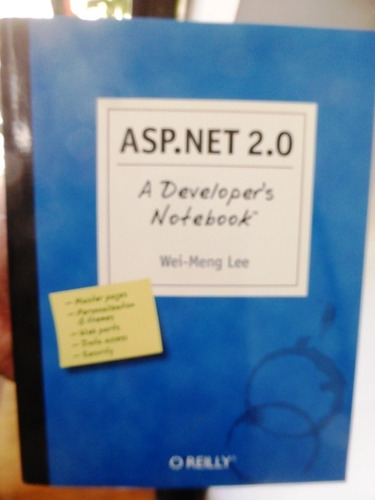 Asp.net 2.0 A Developer's Notebook - Wei-meng Lee - O'reilly