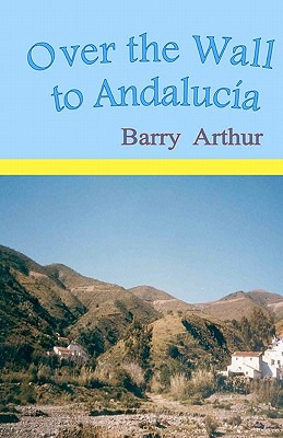 Libro Over The Wall To Andalucã­a - Arthur, Barry