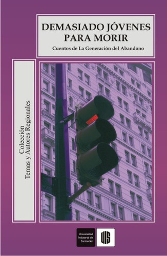 Demasiado Jóvenes Para Morir. Cuentos De La Generación De, De Jesús Antonio Álvarez Floréz. Serie 9588187846, Vol. 1. Editorial U. Industrial De Santander, Tapa Blanda, Edición 2008 En Español, 2008