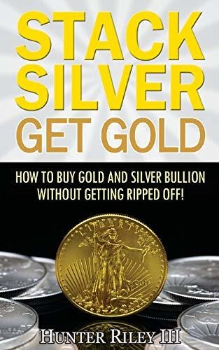 Book : Stack Silver Get Gold How To Buy Gold And Silver...