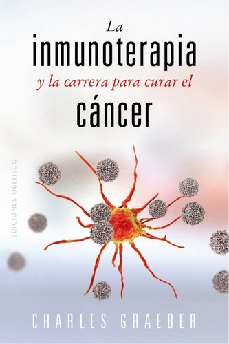 Libro La Inmunoterapia Y La Carrera Para Curar El Cáncer