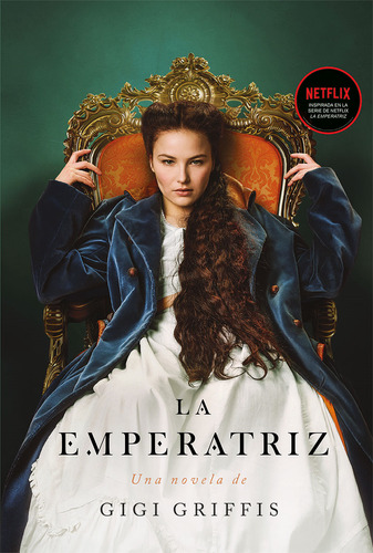 La emperatriz, de Griffis, Gigi. Editorial Contraluz, tapa blanda en español, 2022