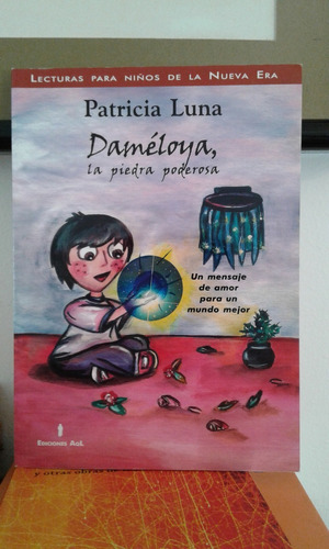 Dameloya La Piedra Poderosa  Patricia Luna  -  Ediciones Aql