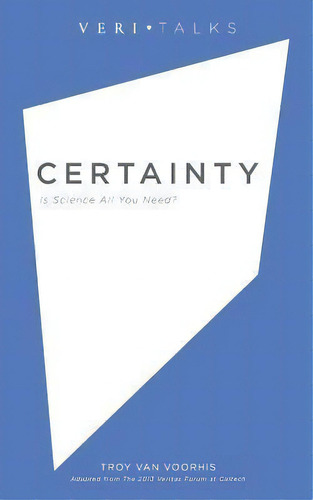 Certainty : Is Science All You Need?, De Troy Van Voorhis. Editorial Veritas Forum, Tapa Blanda En Inglés
