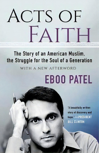 Acts Of Faith : The Story Of An American Muslim, The Struggle For The Soul Of A Generation, With ..., De Eboo Patel. Editorial Beacon Press, Tapa Blanda En Inglés