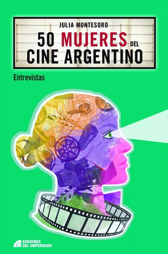 50 Mujeres Del Cine Argentino. Julia Montesoro. Del Empedrad