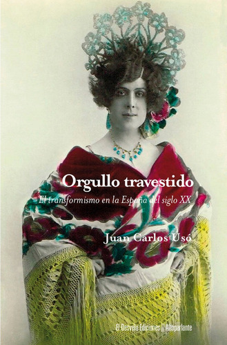 ORGULLO TRAVESTIDO, de USO, JUAN CARLOS. Editorial El Desvelo, tapa blanda en español