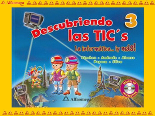 Libro Ao Descubriendo Las Tics 3 - La Informática... ¡ Y Más!, De Sánchez, Lizbeth. Editorial Alfaomega Grupo Editor, Tapa Blanda, Edición 1 En Español, 2012
