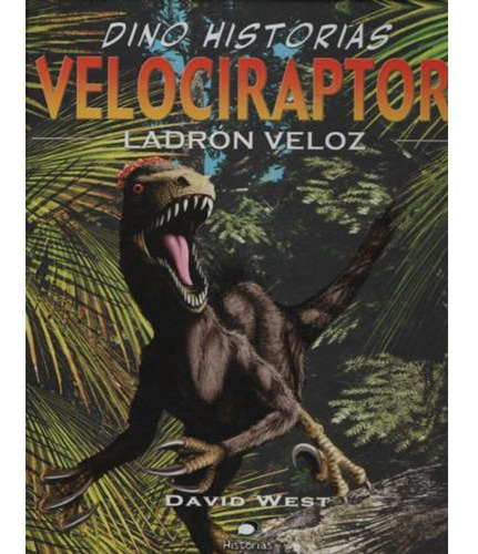 ** Velociraptor Ladron Veloz ** Dino Historias David West