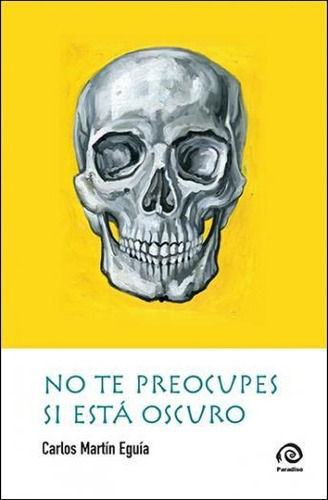 No Te Preocupes Si Esta Oscuro - Eguia C M (libro) - Nuevo 