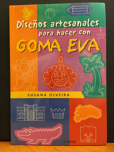 Diseños Artesanales Para Hacer Con Goma Eva - Oliveira Susan
