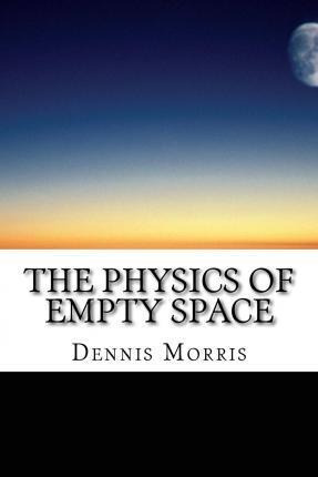 Libro The Physics Of Empty Space : Understanding Space-ti...