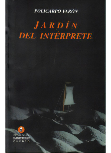 Jardín del intérprete: Jardín del intérprete, de Policarpo Varón. Serie 9582003425, vol. 1. Editorial Cooperativa Editorial Magisterio, tapa blanda, edición 1997 en español, 1997