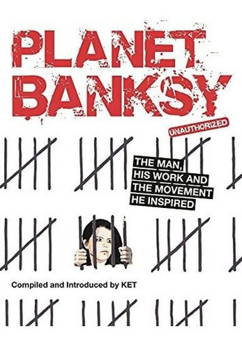 Pl Banksy The Man, His Work And The Movement He., de KET, Alan. Editorial LOM Art en inglés