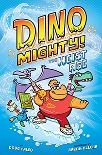 The Heist Age: Dinosaur Graphic Novel (dinomighty!)