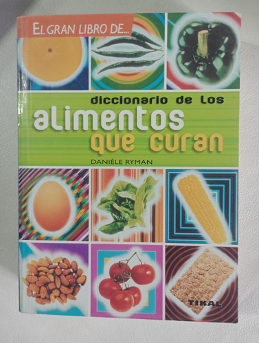 El Gran Libro De... Diccionario De Los Alimentos Que Curan