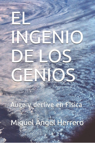 Libro: El Ingenio De Los Genios: Auge Y Declive En Física (s