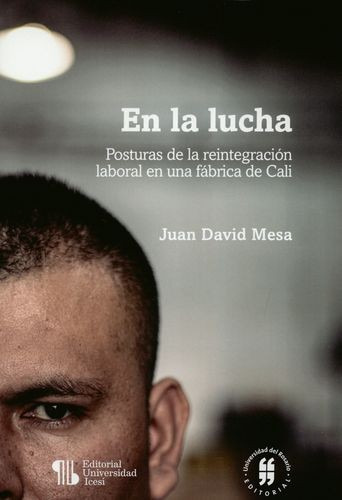 Libro En La Lucha. Posturas De La Reintegración Laboral En