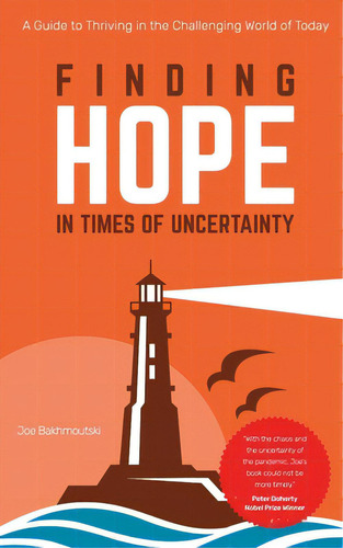 Finding Hope In Times Of Uncertainty: A Guide To Thriving In The Challenging World Of Today, De Bakhmoutski, Joe. Editorial Lightning Source Inc, Tapa Blanda En Inglés