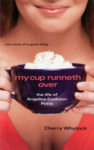 My Cup Runneth Over The Life Of Angelica Cookson Potts