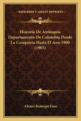 Libro Historia De Antioquia Departamento De Colombia Desd...