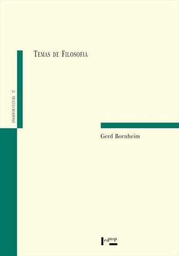 Temas De Filosofia - 1ªed.(2015), De Gerd Bornheim., Vol. 57. Editora Edusp, Capa Mole, Edição 1 Em Português, 2015