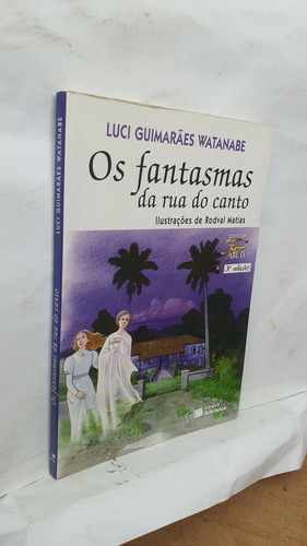 Livro Os Fantasmas Da Rua Do Canto - Luci Guimarães Watanabe