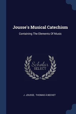 Libro Jousse's Musical Catechism: Containing The Elements...