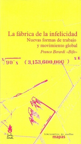 Fabrica De La Infelicidad, La - Franco Bifo Berardi, de Franco Bifo Berardi. Editorial Traficantes de sueños en español