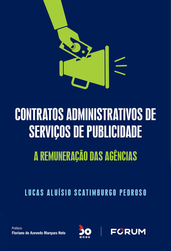 Contratos Administrativos de Serviços de Publicidade: A remuneração das agências, de Aluísio Scatimburgo Pedroso, Lucas. Editorial Editora Fórum Ltda, capa mole em português, 2022