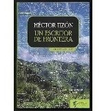 Un Escritor De Frontera - Hector Tizon