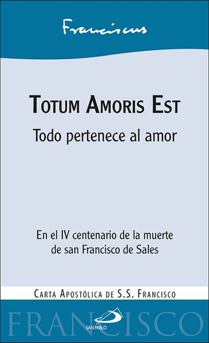 Totum Amoris Est - Francisco  - * 