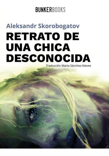 Libro: Retrato De Una Chica Desconocida. Skorobogatov, Aleks