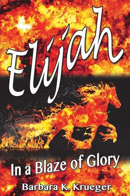 Libro Elijah: In A Blaze Of Glory - Krueger, Barbara K.