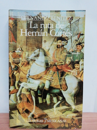 La Ruta De Hernán Cortés/ Fernando Benítez 