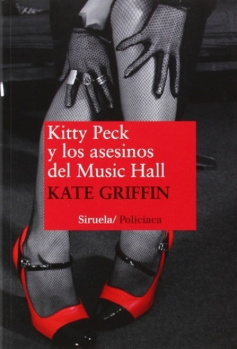 Kitty Peck Y Los Asesinos Del Music Hall, De Griffin, Kate., Vol. Volumen Unico. Editorial Siruela, Tapa Blanda En Español