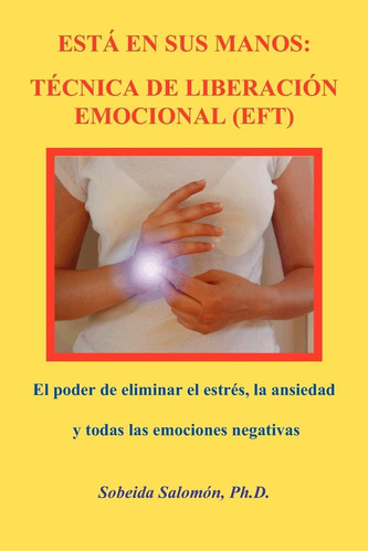 Libro: Está En Sus Manos: Técnica De Liberación Emocional El