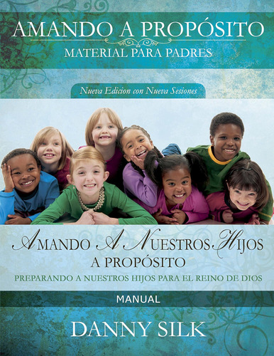 Libro: Amando A Nuestro Hijos A Proposito- Manual: A Hijos